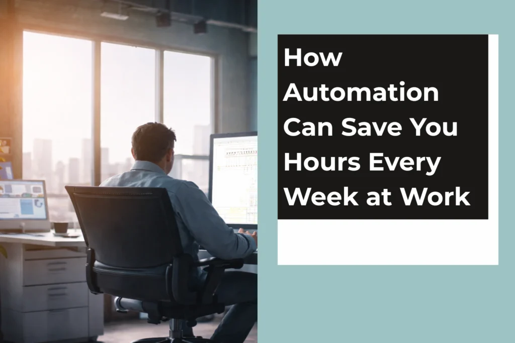 How Automation Can Save You Hours Every Week at Work
