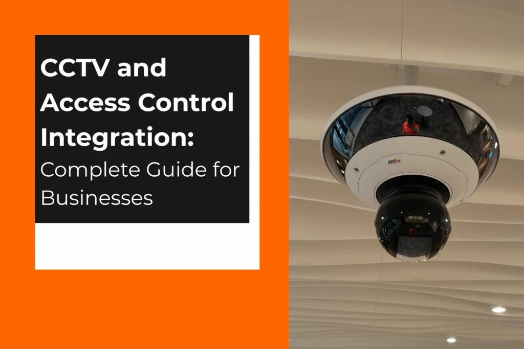 CCTV and Access Control Integration: Complete Guide for Businesses